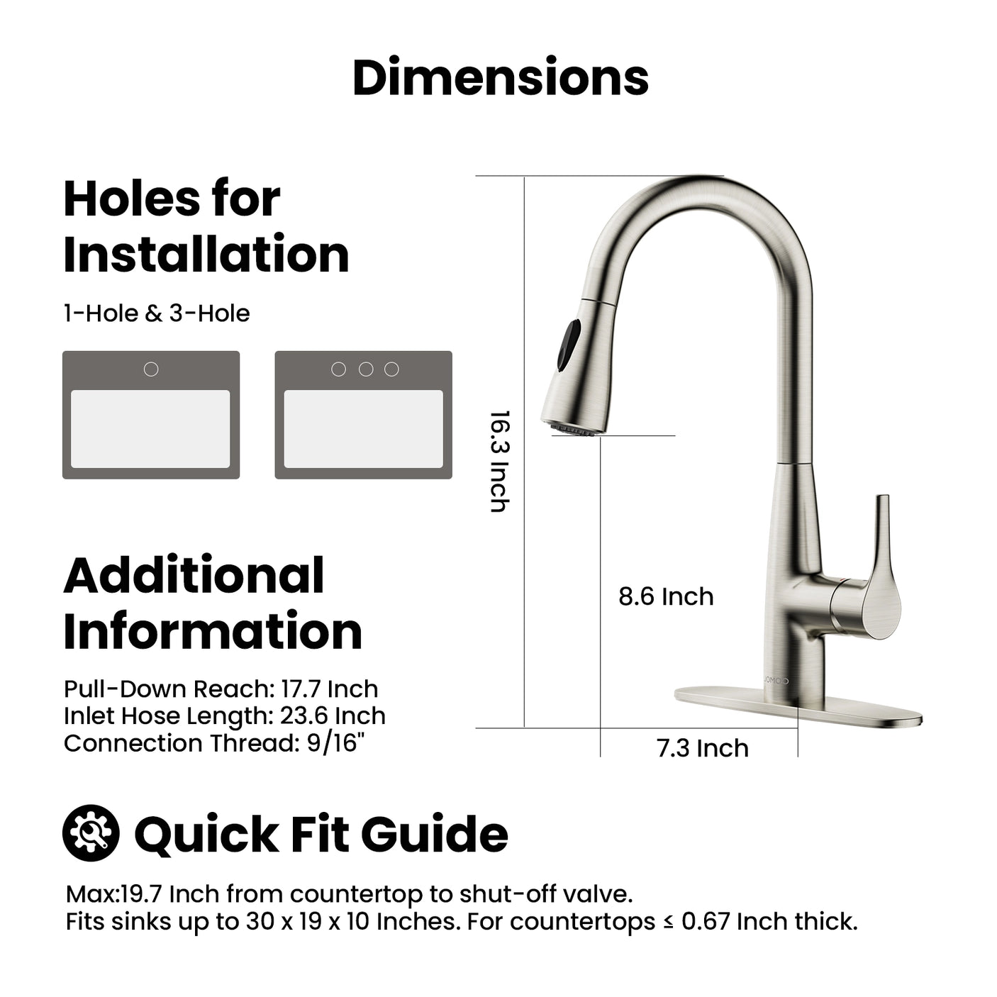 This JOMOO faucet fits 1-Hole & 3-Hole installations with a pull-down reach of 17.7 inches and inlet hose length of 23.6 inches.